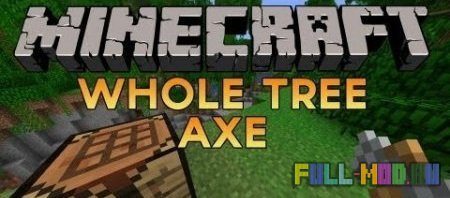 Whole Tree Axe Mod ��� Minecraft 1.6.4